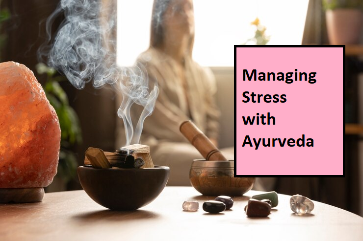 how to Managing Stress with Ayurveda ?